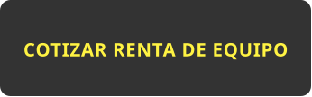 COTIZAR RENTA DE EQUIPO